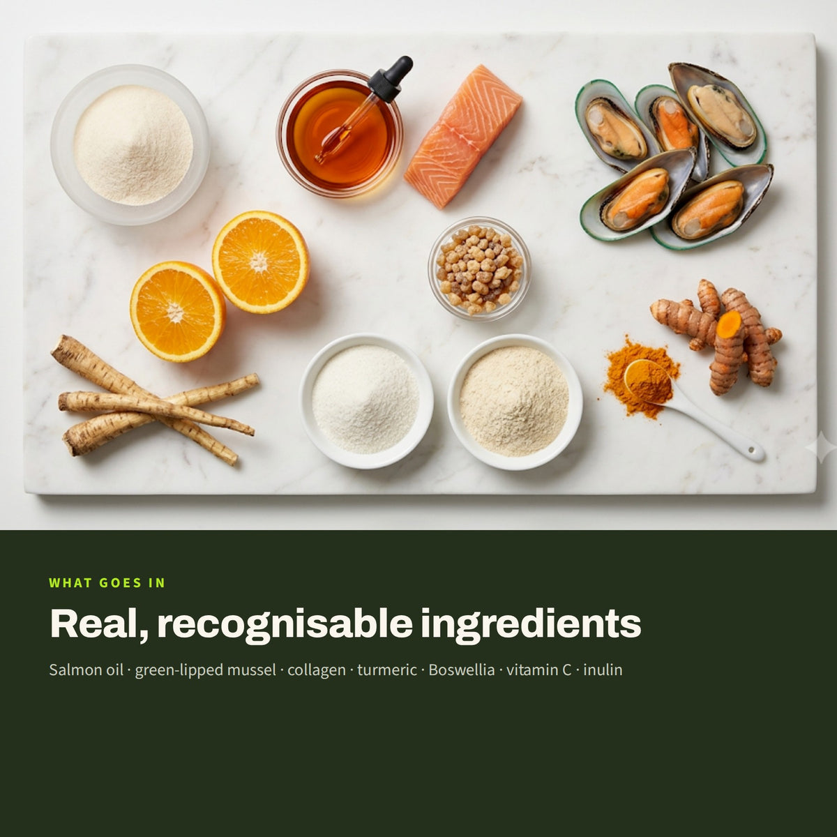 Ingredients: salmon oil, green-lipped mussel, collagen, turmeric, Boswellia, vitamin C, inulin